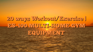 20 ways Workout/Exercise | ES-100 MULTI-HOME GYM EQUIPMENT