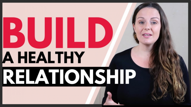Top 5 Steps To Build A Healthy Relationship