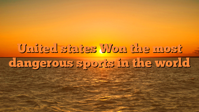United states Won the most dangerous sports in the world